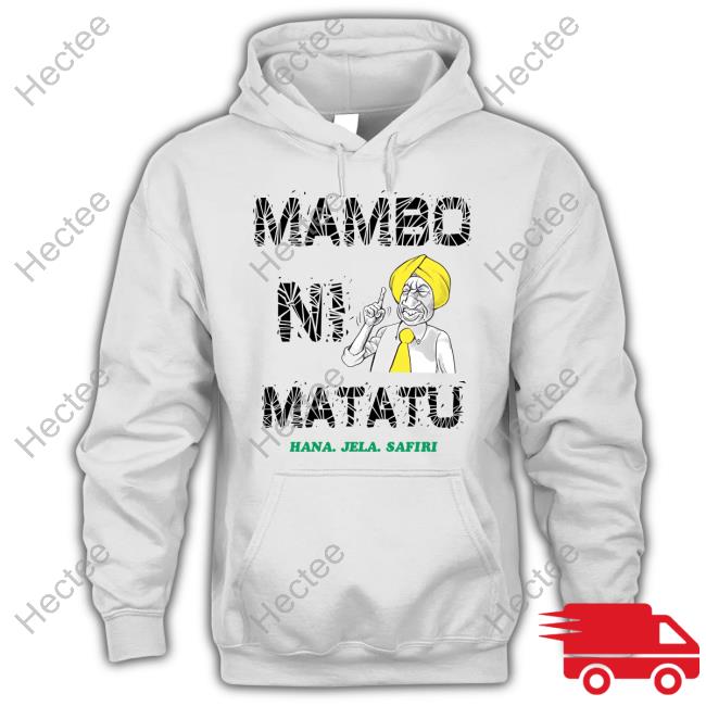 Mambo Ni Matatu Hama Jela Safiri T Shirt