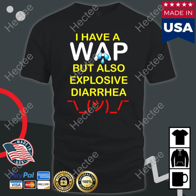 Teenhearts Merch I Have A Wap But Also Explosive Diarrhea Sweatshirt