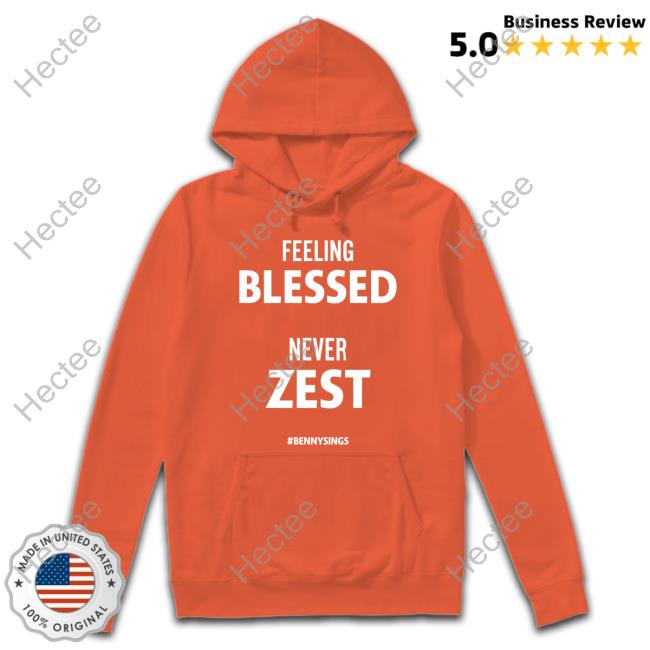 Feeling Blessed Never Zest Bennysings Long Sleeve T Shirt Brandyburns151