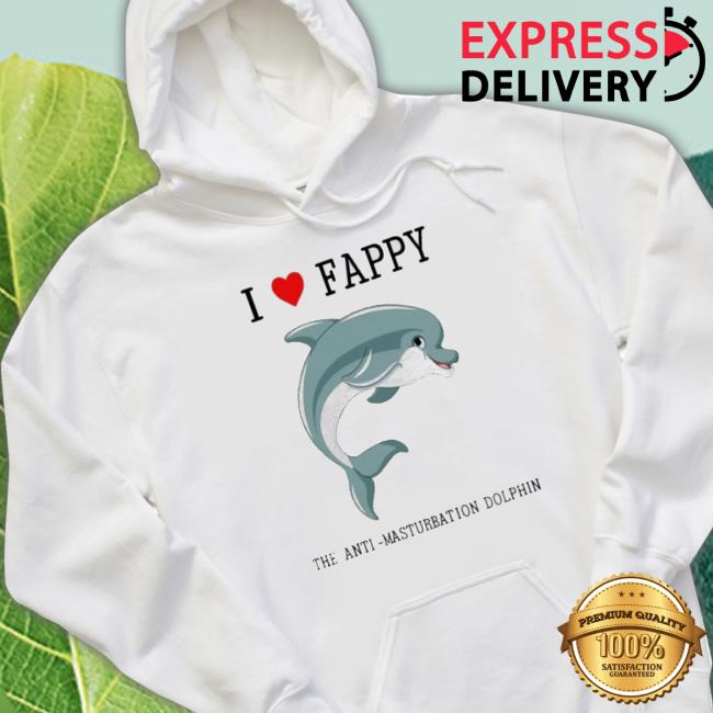 Official I Love Fappy The Anti Masturbation Dolphin Classic Shirt Official I Love Fappy The Anti Masturbation Dolphin Classic Shirt