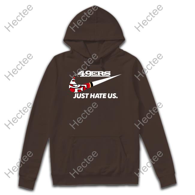 San Francisco 49Er Just Hate Us Shirt