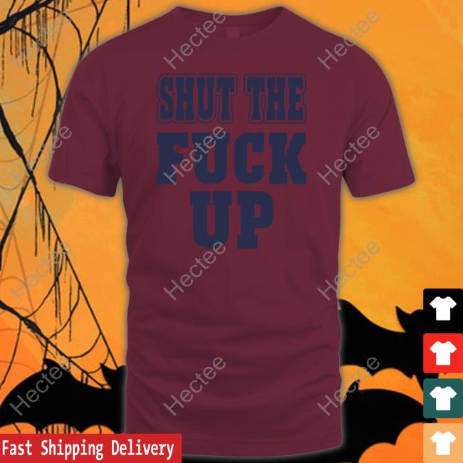 Shut The Fuck Up Hooded Sweatshirt