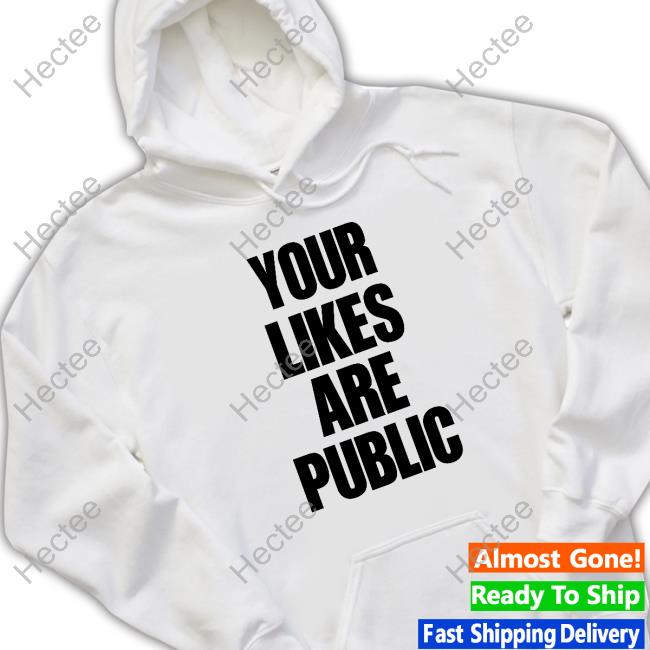 Your Likes Are Public Sweatshirt