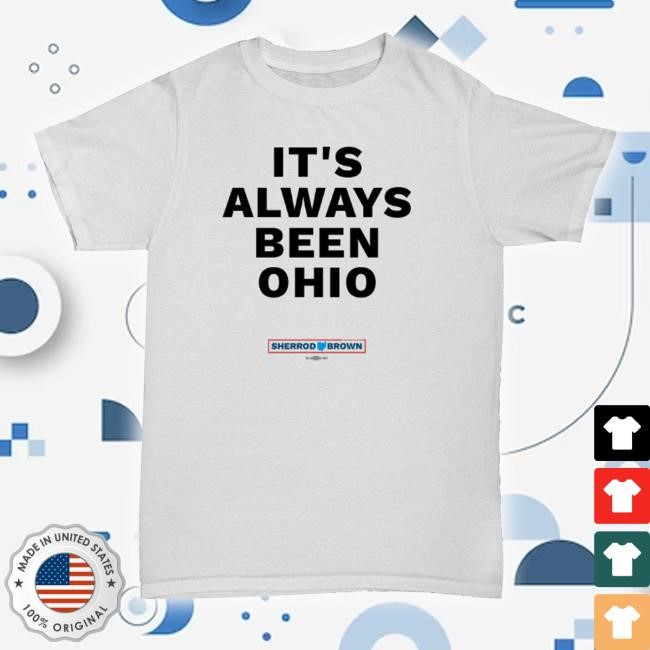 Sherrodbrown Store Shop It's Always Been Ohio Shirt