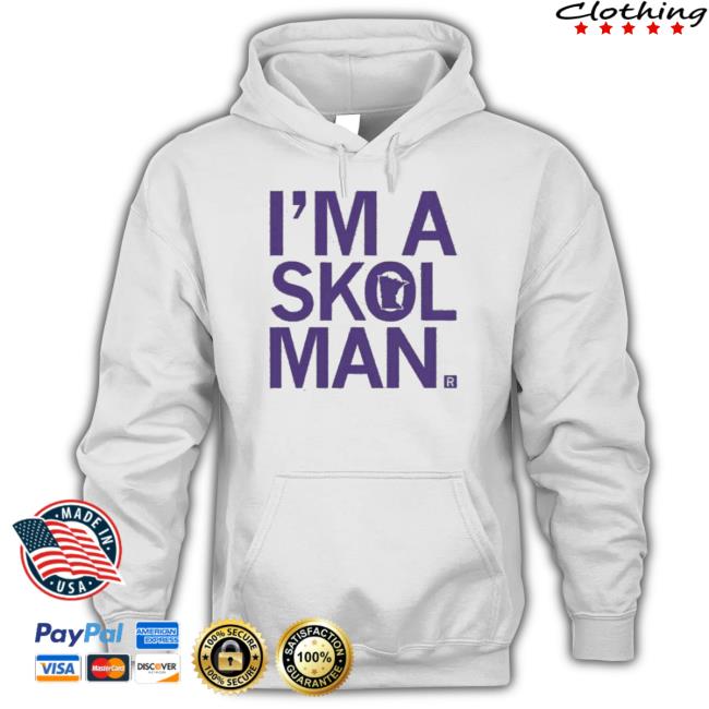 I’m A Skol Man Minnesota Sweatshirt I’m A Skol Man Minnesota T-Shirt