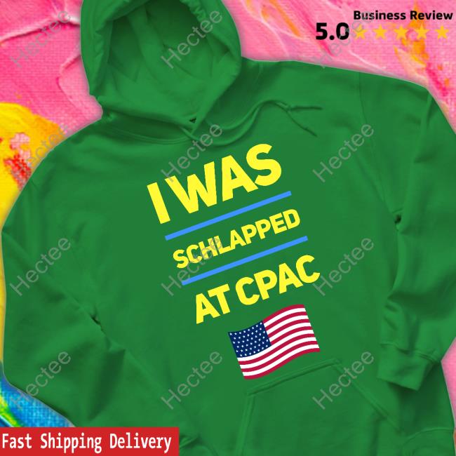Hoodlum I Was Schlapped At Cpac Shirts I Was Schlapped At Cpac Tee
