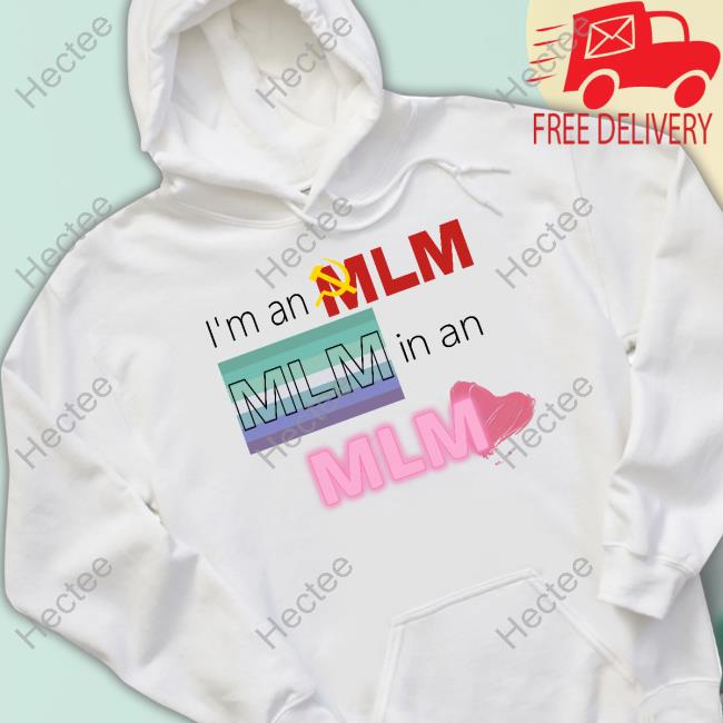 Official I'm An Mlm Mlm In An Mlm Shirt