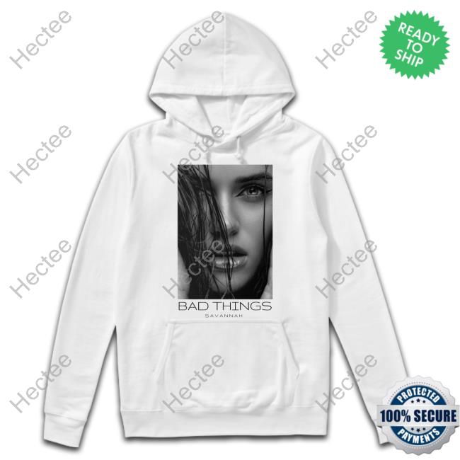 Savannah Clarke Bad Things Savannah T Shirt