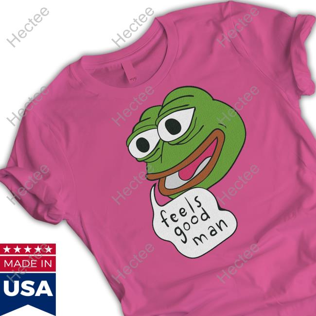 Feels Good Man T Shirt