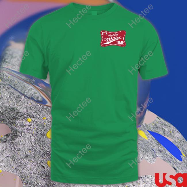 It’S Bobby Miller Time Tee Shirt It’S Bobby Miller Time Shirt