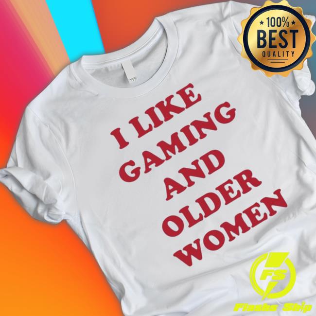 Official I Like Gaming And Older Women Tee Shirt