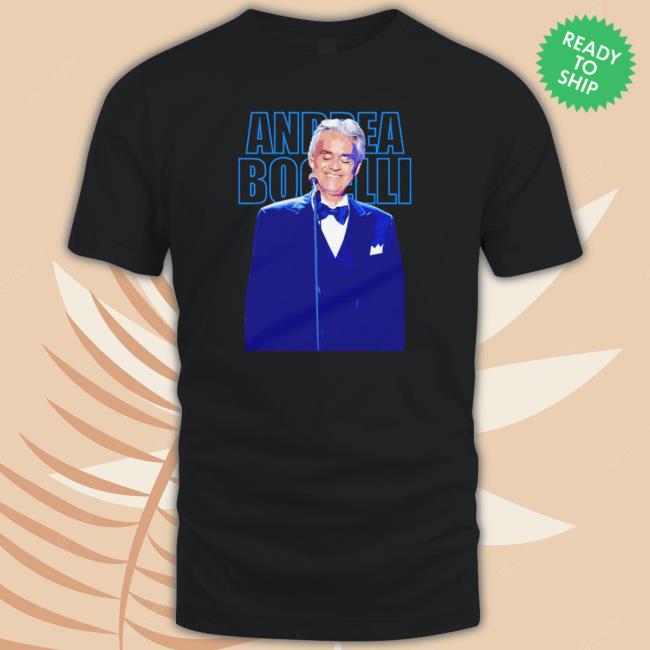 Beloved Tenor Andrea Bocelli Sweatshirts Beloved Tenor Andrea Bocelli Tee