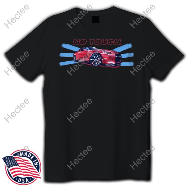 No Touch Car Tee Shirt No Touch Car New Shirt
