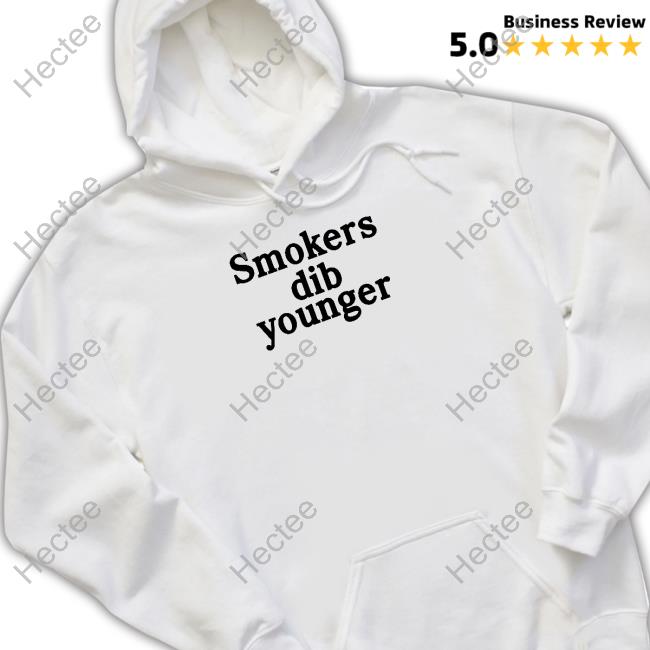 Smokers Dib Younger Shirts