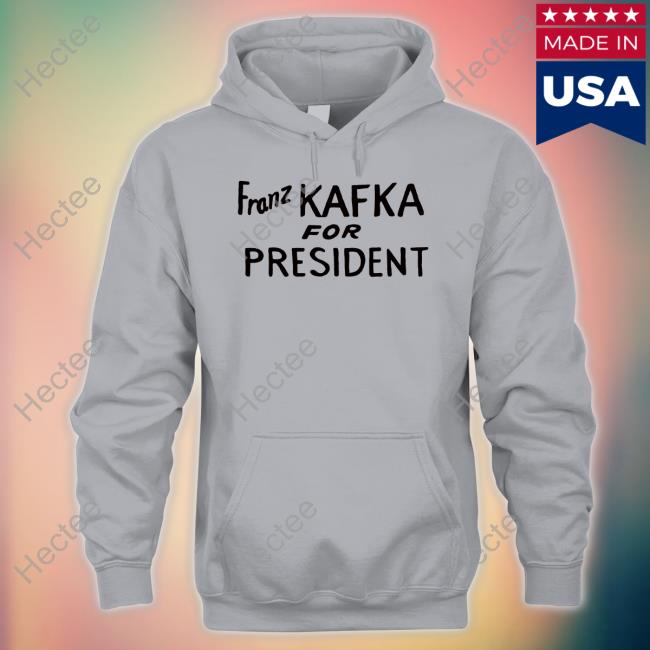 Ntoinedoinel Franz Kafka For President Official Shirt