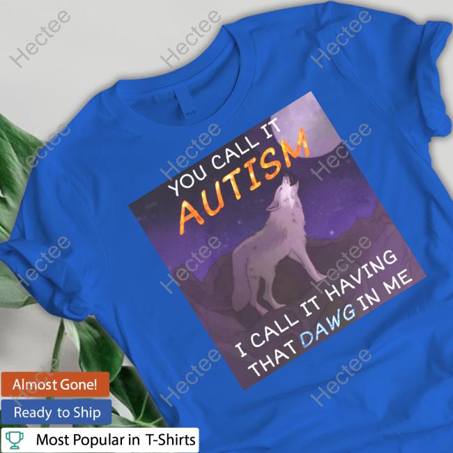 Cringeytees Merch You Call It Autism I Call It Having That Dawg In Me Sweatshirt