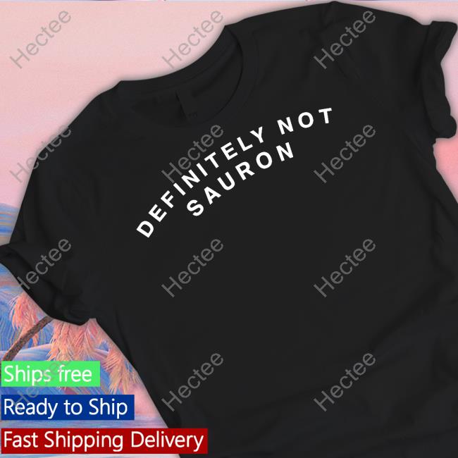 Definitely Not Sauron Shirt