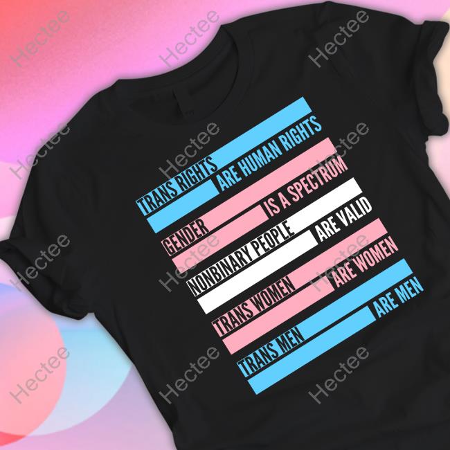 Trans Rights Are Human Rights Gender Is A Spectrum Nonbinary People Tee Shirt
