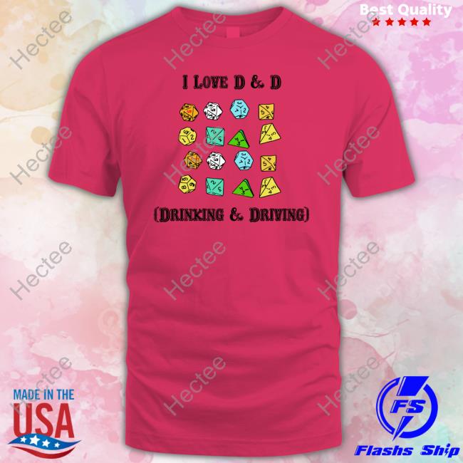 I Love D & D Drinking & Driving Tee The Good Shirts Shop