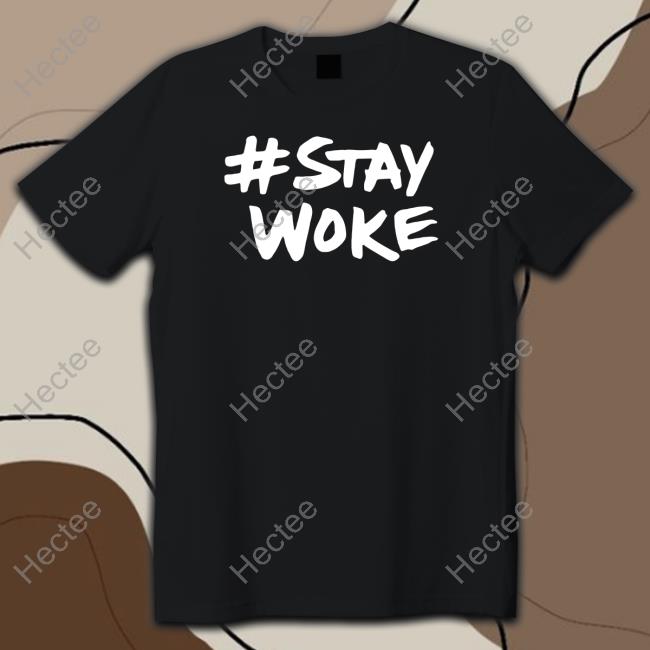 Stay Woke T-Shirt