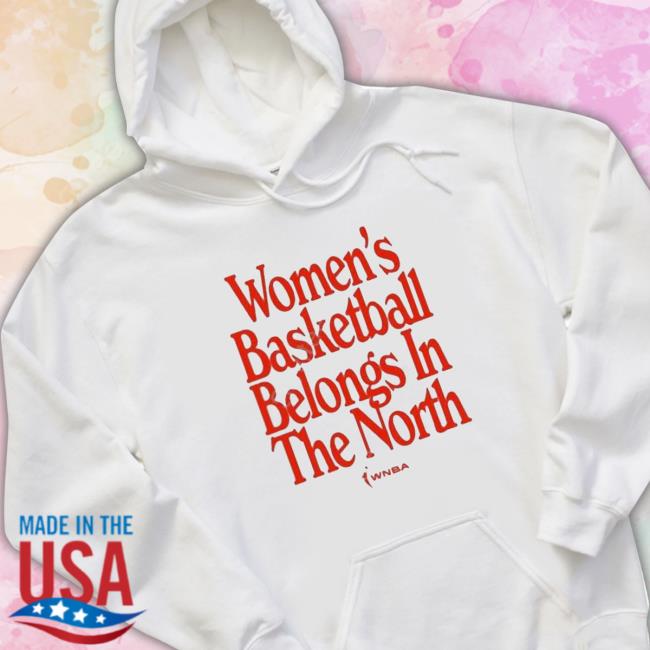 Women’S Basketball Belongs In The North Hoodie