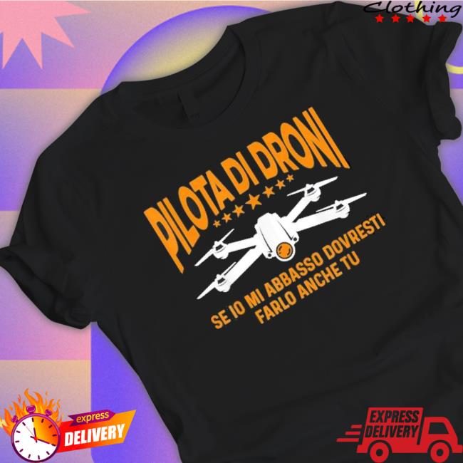 Drone If I Down With Me You Should Do It Too shirt