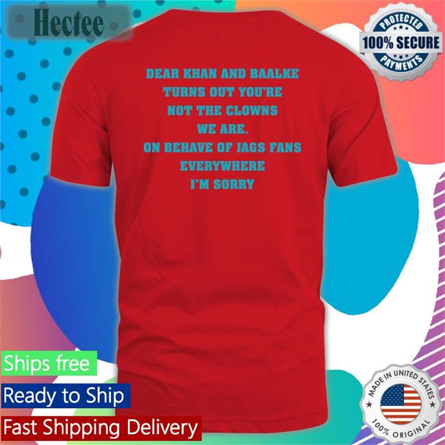 Zack Dear Khan And Baalke Turns Out You're Not The Clowns We Are T Shirt Zackgojags