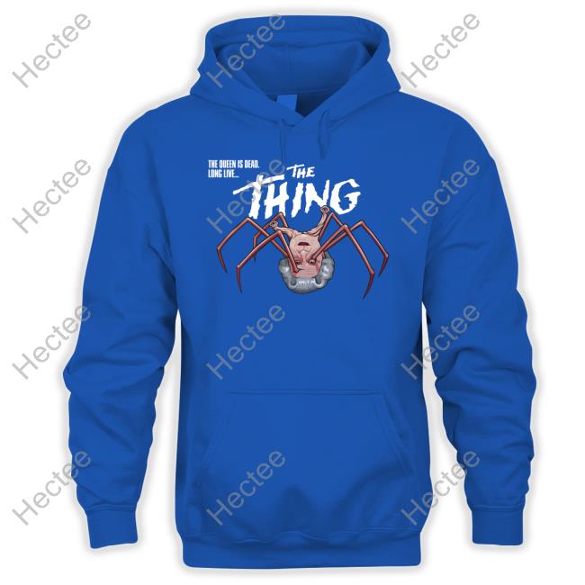 The Queen Is Dead Long Live The Thing Sweatshirt
