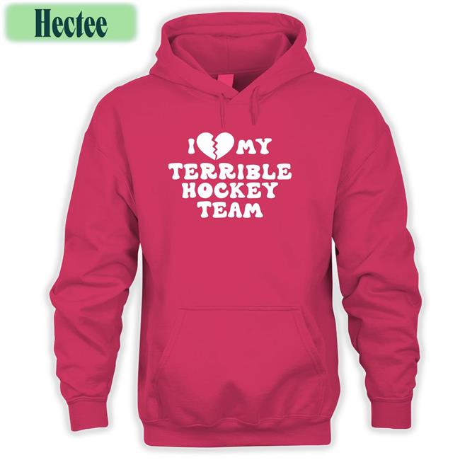 I Love My Terrible Hockey Team Long Sleeve T Shirt I Love My Terrible Hockey Team Shirts