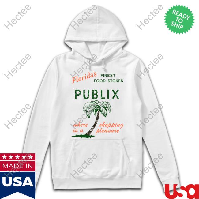 Floridas Finest Food Stores Publix Where Is A Shopping Pleasure Hooded Sweatshirt