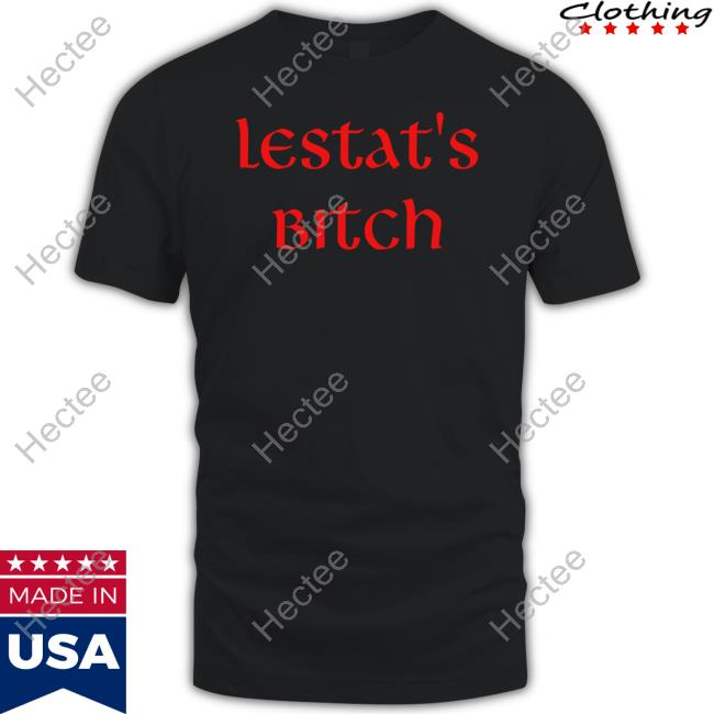 The Vampire Scari Lestat's Bitch T Shirt