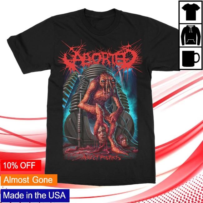 Aborted Insect Politics T-Shirt