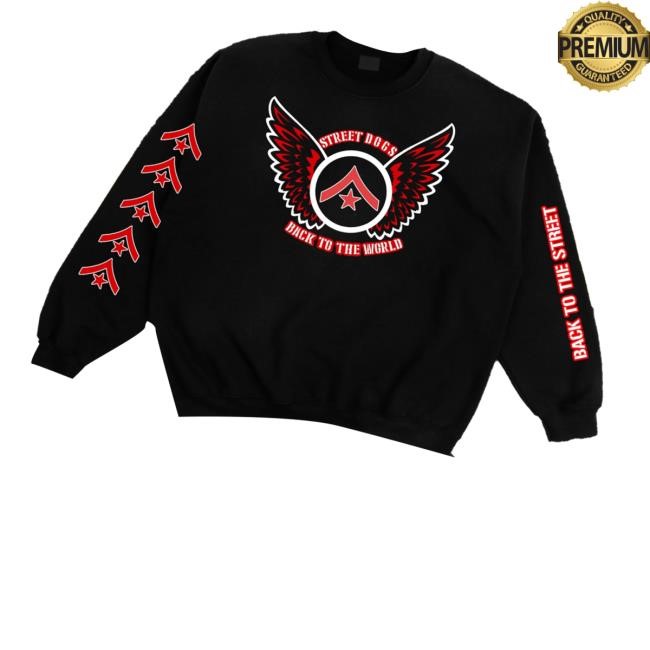 Friends Family Forever Merch Street Dogs Back To The World Sweatshirt