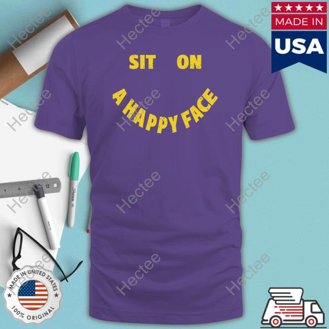 David Wearing Sit On A Happy Face Tee Shirt
