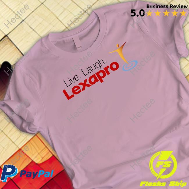 Shitheadsteve Live Laugh Lexapro T Shirts Live Laugh Lexapro Hoodie