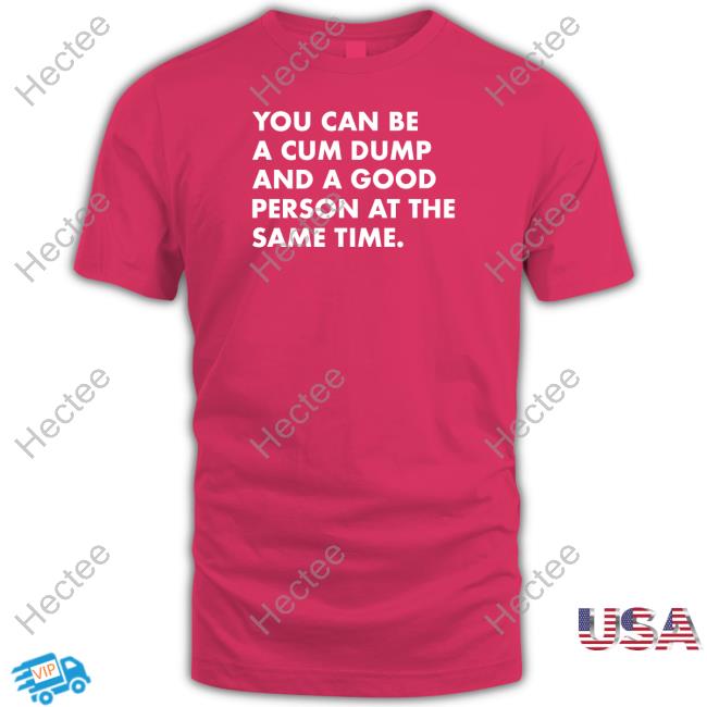 Andymacster You Can Be A Cum Dump And A Good Person At The Same Sweatshirt