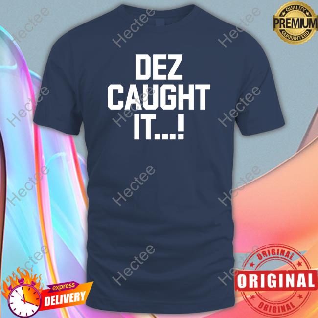 Dez Caught It Shirt