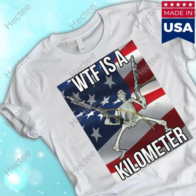 My Pronouns Are U S A Cringey Tees Wtf Is A Kilometer Shirt