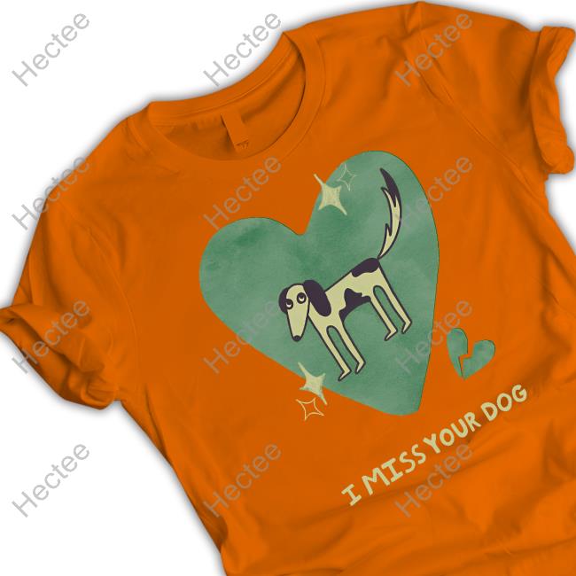 I Miss Your Dog T-Shirt