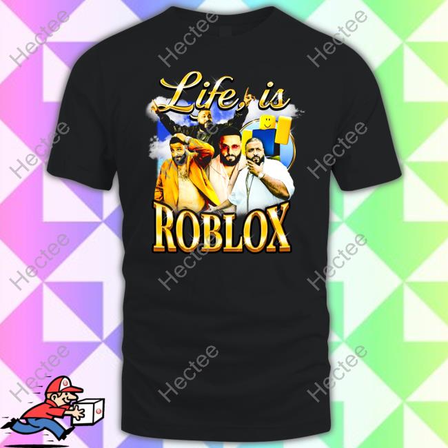 Top Life Is Roblox Tee Shirt