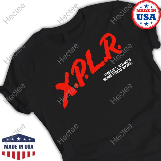 X.P.L.R There's Always Something More Tee Shirt Sam and Colby