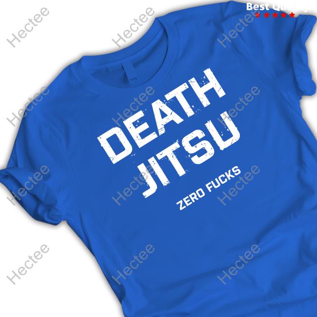 Death Jitsu Zero Fucks Shirt, T Shirt, Hoodie, Sweater, Long Sleeve T-Shirt And Tank Top Njpw Global