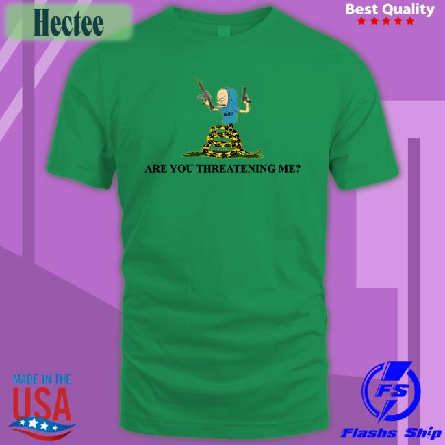 Beavis Are You Threatening Me Bullets Tee Shirts