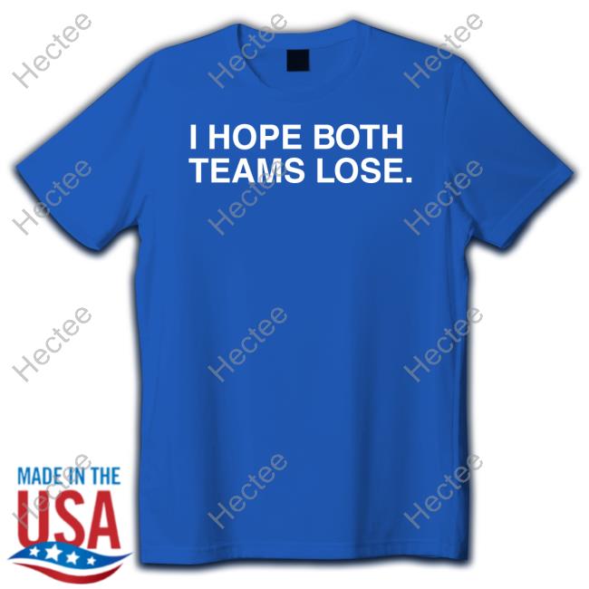 Obvious Shirts I Hope Both Teams Lose Long Sleeve T Shirt