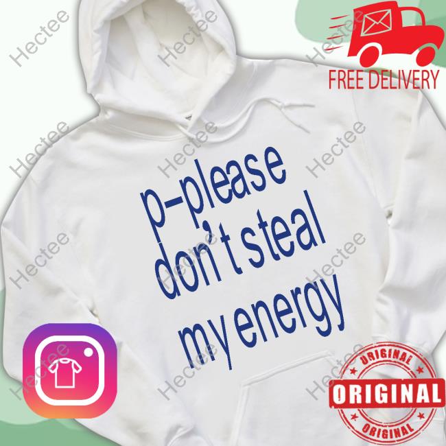 Official P-Please Don't Steal My Energy T-Shirt