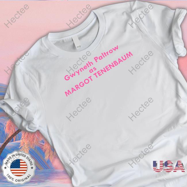 Gwyneth Paltrow As Margot Tenenbaum Shirts
