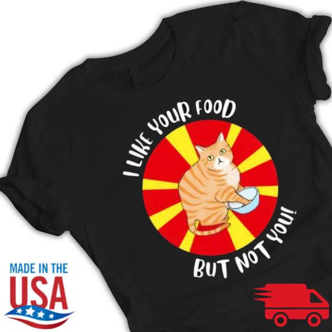 Cat I Like Your Food But Not You Sweaters