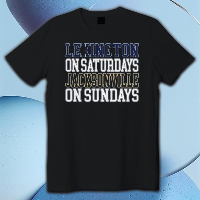 Lexington On Saturdays Jacksonville On Sundays Classic Shirt