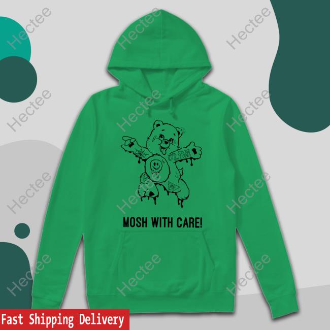 Thru It All Mosh With Care Shirt Mosh With Care Hoodie