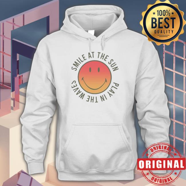 Official Smile At The Sun Play In The Waves Hoodie